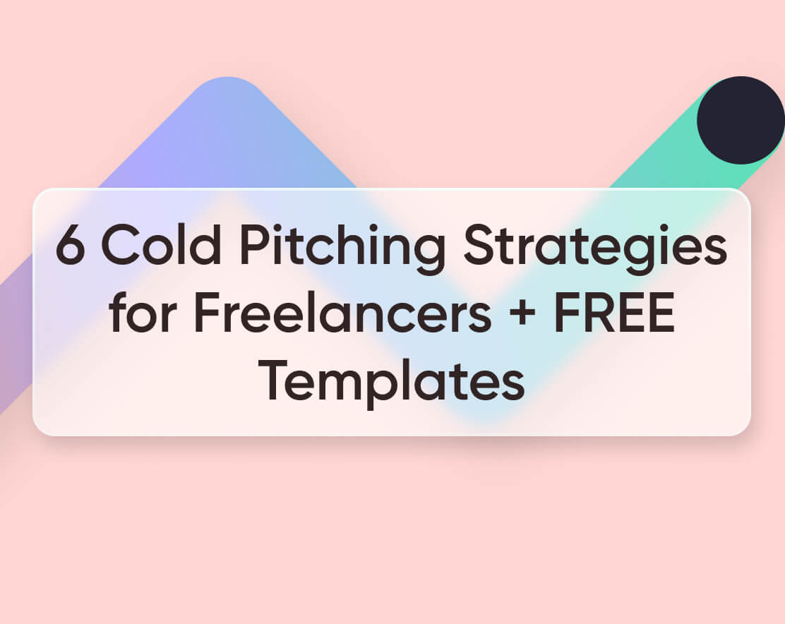 6 Cold Pitching Strategies for Freelancers + FREE Templates [2023]